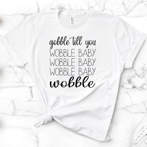 Gobble Till You Wobble Tee